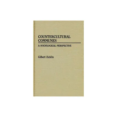 Countercultural Communes - (Controversies in Science) by Gilbert Zicklin (Hardcover)