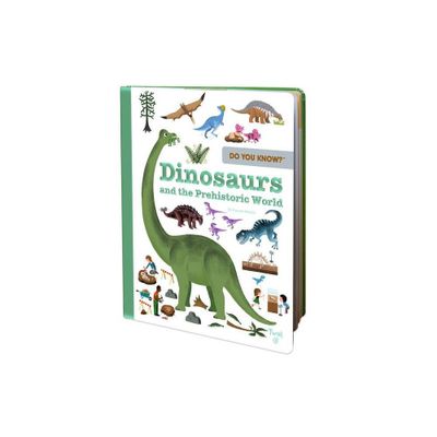 Do You Know?: Dinosaurs and the Prehistoric World - by Pascale Hedelin (Hardcover)