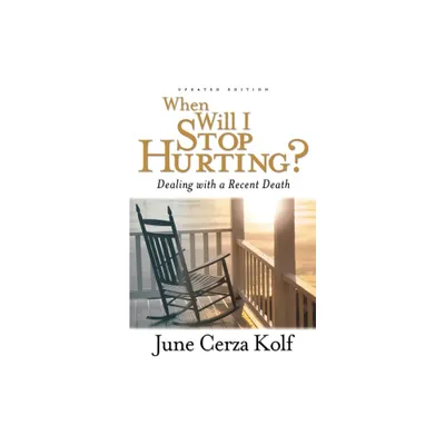 When Will I Stop Hurting? - 2nd Edition by June Cerza Kolf (Paperback)