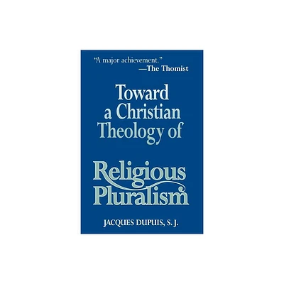 Toward a Christian Theology of Religious Pluralism - by Jacques Dupuis (Paperback)