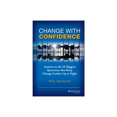 Change with Confidence - by Phil Buckley (Hardcover)