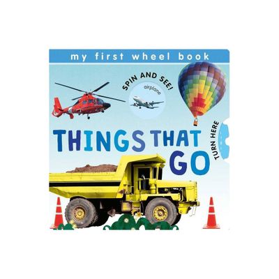 My First Wheel Books: Things That Go - by Patricia Hegarty (Board Book)