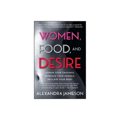 Women, Food, and Desire - by Alexandra Jamieson (Paperback)