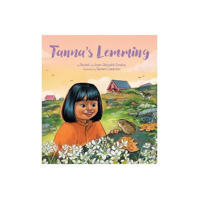 Tannas Lemming - (Tannas Animals) by Rachel Qitsualik-Tinsley & Sean Qitsualik-Tinsley (Hardcover)