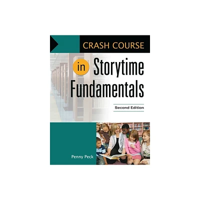 Crash Course in Storytime Fundamentals - 2nd Edition by Penny Peck (Paperback)