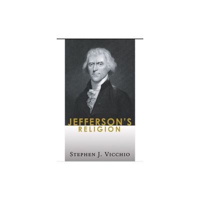 Jeffersons Religion - by Stephen J Vicchio (Hardcover)