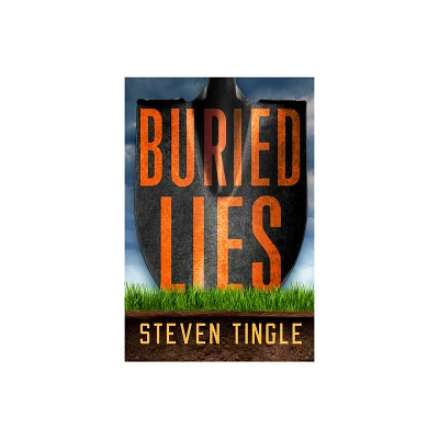 Buried Lies - by Steven Tingle (Hardcover)