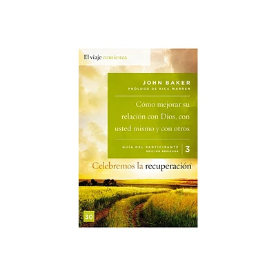 Celebremos La Recuperacin Gua 3: Cmo Mejorar Su Relacin Con Dios, Con Usted Mismo Y Con Otros - by John Baker (Paperback)