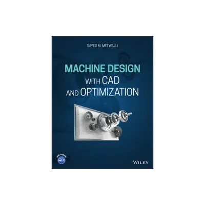 Machine Design with CAD and Optimization - by Sayed M Metwalli (Hardcover)