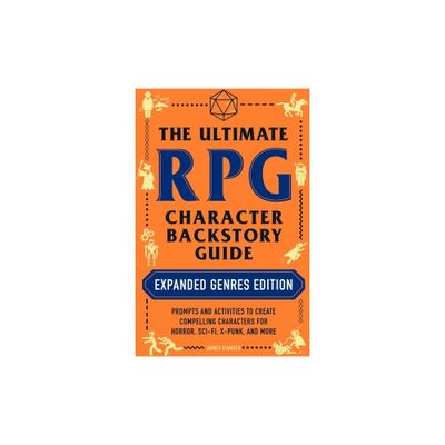 The Ultimate RPG Character Backstory Guide: Expanded Genres Edition - (Ultimate Role Playing Game) by James DAmato (Paperback)