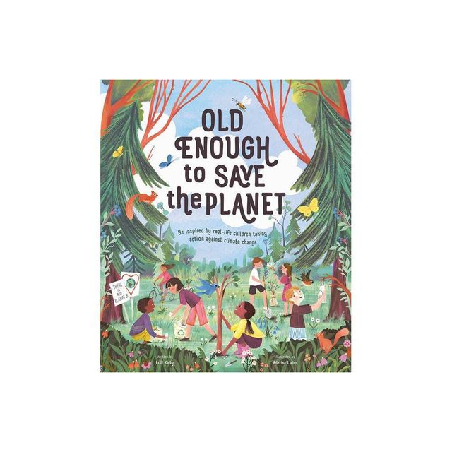 Old Enough to Save the Planet - (Changemakers) by Loll Kirby (Hardcover)