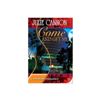 Come and Get Me - by Julie Cannon (Paperback)