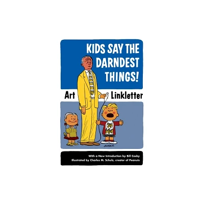 Kids Say the Darndest Things! - by Art Linkletter (Paperback)