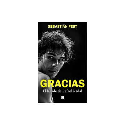 Gracias: El Legado de Rafael Nadal / Thank You: Rafas Legacy - by Sebastin Fest (Paperback)