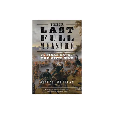 Their Last Full Measure - by Joseph Wheelan (Paperback)