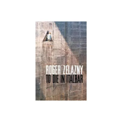 To Die in Italbar - by Roger Zelazny (Paperback)