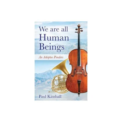 We Are All Human Beings - by Paul Kimball (Paperback)