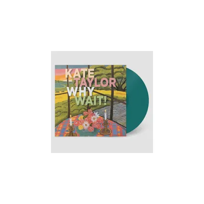 Kate Taylor - Why Wait! (Jade Vinyl)