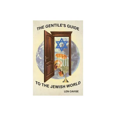 The Gentiles Guide to the Jewish World - by Len Cavise (Paperback)