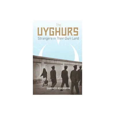 The Uyghurs - by Gardner Bovingdon (Paperback)