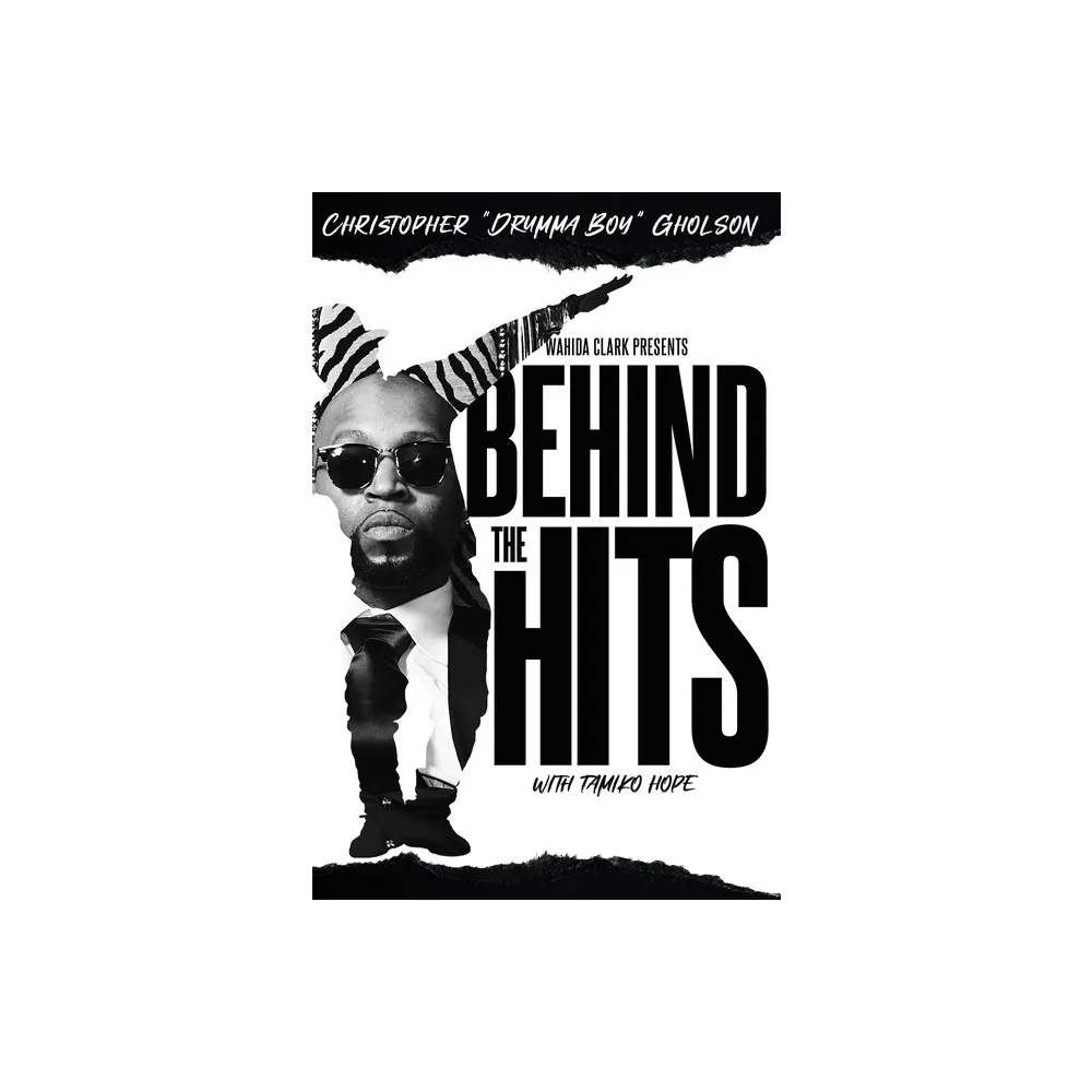 Wahida Clark Presents Publishing LLC Behind the Hits - by Christopher  Drumma Boy Gholson (Hardcover) | The Market Place