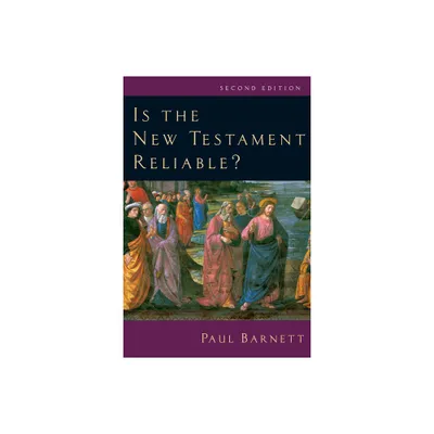 Is the New Testament Reliable? - 2nd Edition by Paul Barnett (Paperback)