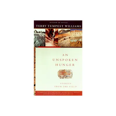 An Unspoken Hunger - by Terry Tempest Williams (Paperback)