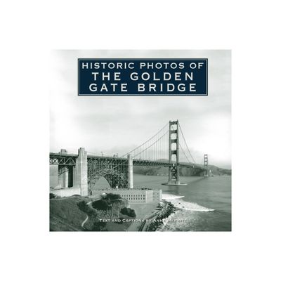 Historic Photos of the Golden Gate Bridge - (Hardcover)