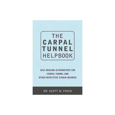 The Carpal Tunnel Helpbook - by Scott Fried & Valerie Prescott (Paperback)