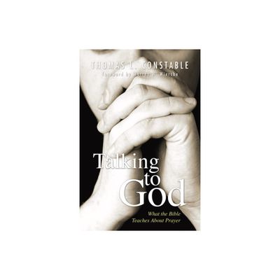 Talking to God - by Thomas L Constable (Paperback)