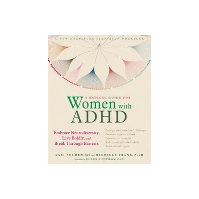 A Radical Guide for Women with ADHD - by Sari Solden & Michelle Frank (Paperback)