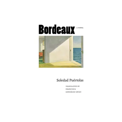 Bordeaux - (European Women Writers) by Soledad Puertolas (Paperback)