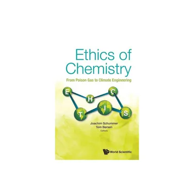 Ethics of Chemistry: From Poison Gas to Climate Engineering - by Joachim Schummer & Tom Borsen (Paperback)