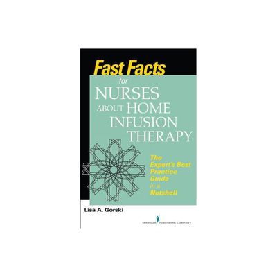 Fast Facts for Nurses about Home Infusion Therapy - by Lisa A Gorski (Paperback)