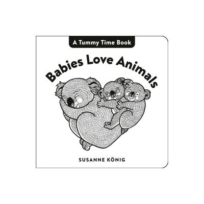 Babies Love Animals - by Susanne Knig (Board Book)