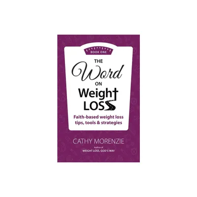 The Word On Weight Loss - Book One - (The Word on Weight Loss) by Cathy Morenzie (Paperback)