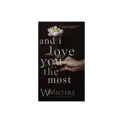 And I Love You The Most - (This Love Hurts) by W Winters (Hardcover)