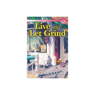 Live and Let Grind - (A Coffee Lovers Mystery) by Tara Lush (Hardcover)