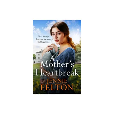 A Mothers Heartbreak - by Jennie Felton (Paperback)