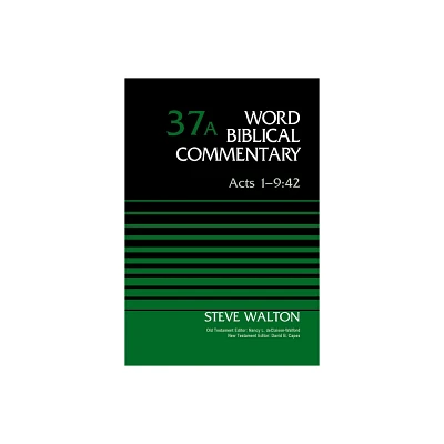 Acts 1-9:42, Volume 37a - (Word Biblical Commentary) by Steve Walton (Hardcover)