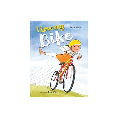 I Love My Bike - by Simon Mole (Hardcover)