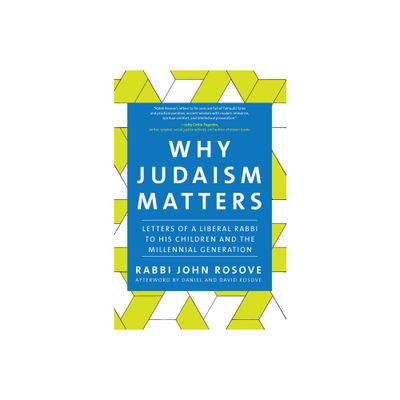 Why Judaism Matters - by John Rosove (Paperback)