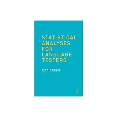 Statistical Analyses for Language Testers - by R Green (Paperback)