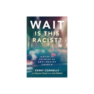 Wait--Is This Racist? - by Kerry Connelly (Paperback)