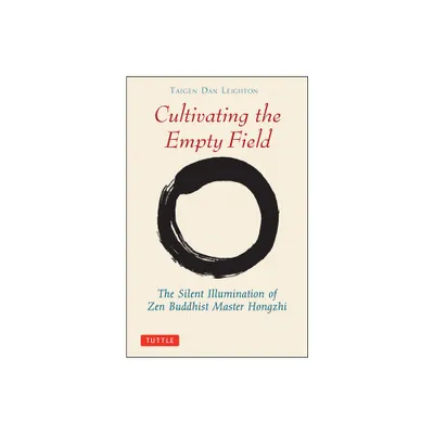 Cultivating the Empty Fields - (Tuttle Library of Enlightenment) by Taigen Dan Leighton & Yi Wu (Paperback)