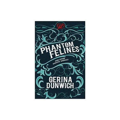 Phantom Felines and Other Ghostly Animals - by Gerina Dunwich (Paperback)