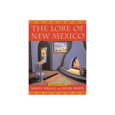 Lore of New Mexico - Abridged by Marta Weigle & Peter White (Paperback)