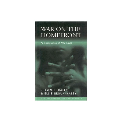 War on the Homefront - (Public Issues in Anthropological Perspective) by Shawn D Haley & Ellie Braun-Haley (Paperback)