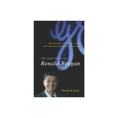 The Education of Ronald Reagan - (Columbia Studies in Contemporary American History) by Thomas Evans (Paperback)