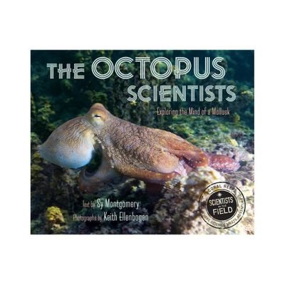 The Octopus Scientists - (Scientists in the Field (Paperback)) by Sy Montgomery (Paperback)